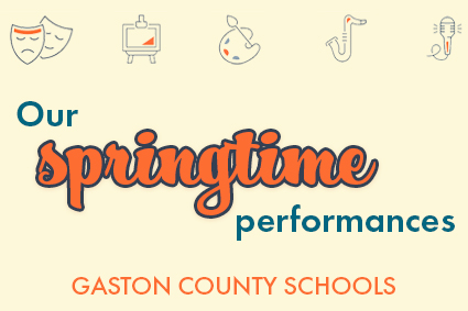 The Fine Arts in Gaston County Schools: Our Springtime Performances